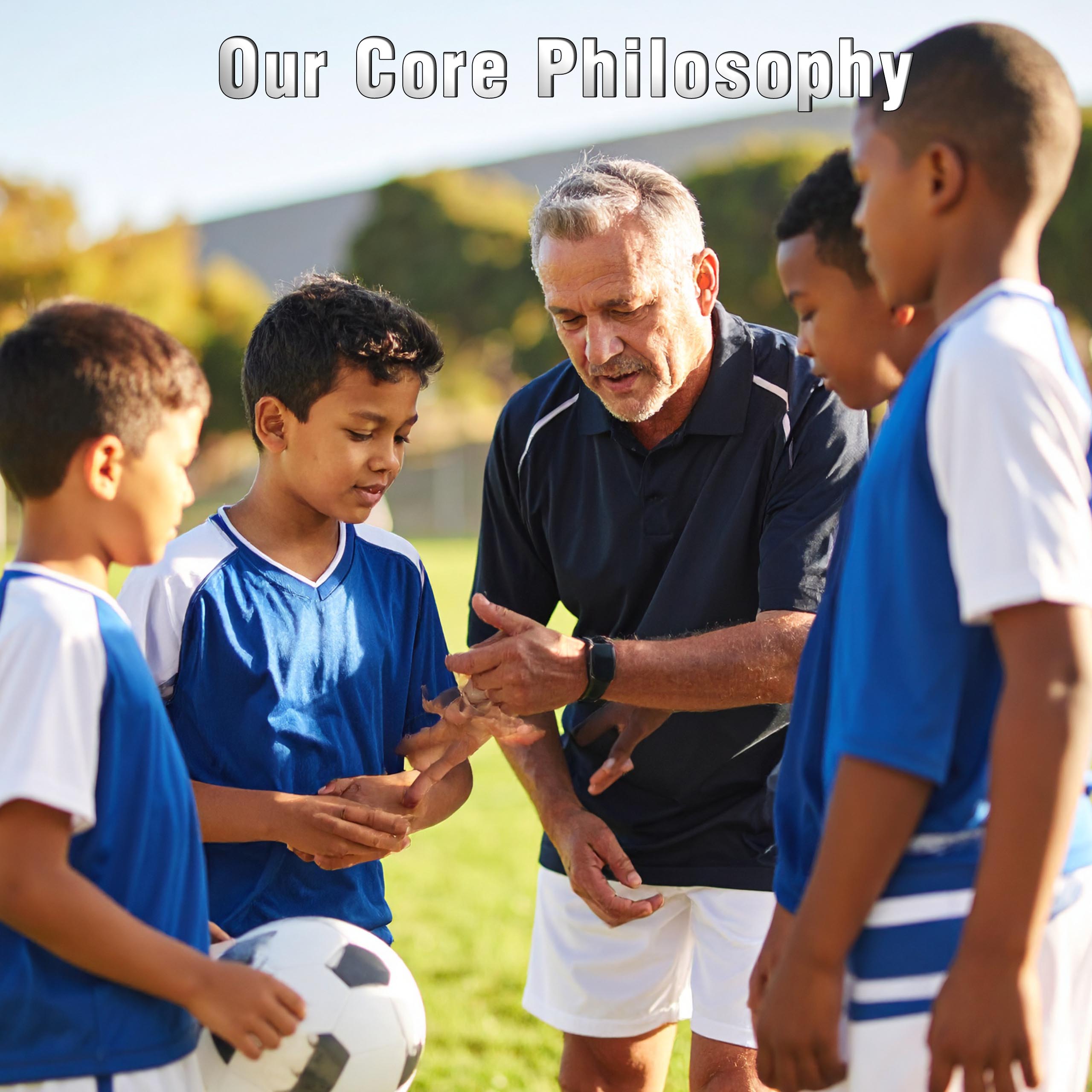 OUR CORE PHILOSOPHY